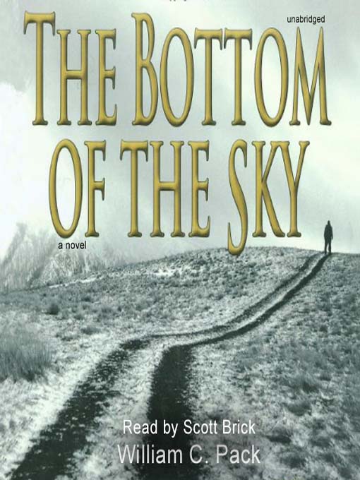 Title details for The Bottom of the Sky by William C. Pack - Available